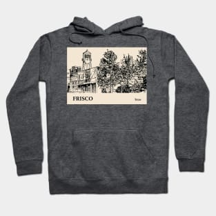 Frisco - Texas Hoodie